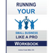 Running Your Small Business Like A Pro Workbook