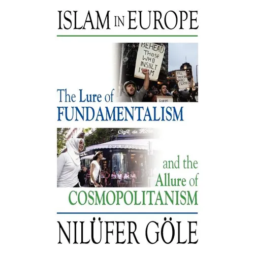 Islam in Europe: The Lure of Fundamentalism and the Allure of Cosmopolitanism