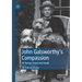 John Galsworthy's Compassion: All Beings Great and Small