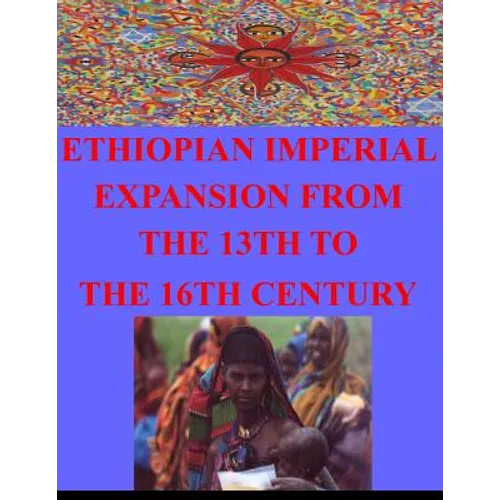 Ethiopian Imperial Expansion From The 13th To The 16th Century