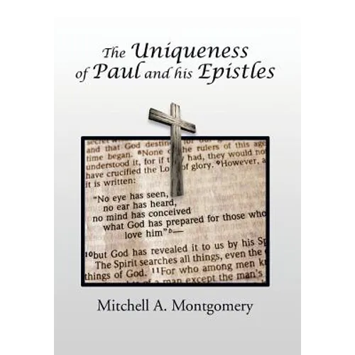 The Uniqueness of Paul and His Epistles