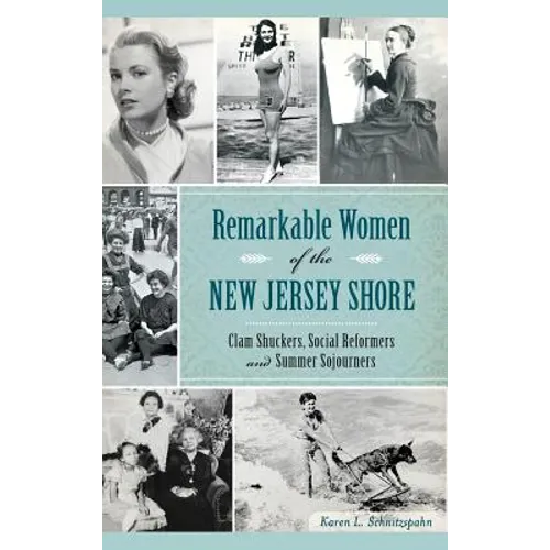 Remarkable Women of the New Jersey Shore: Clam Shuckers, Social Reformers and Summer Sojourners