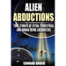Alien Abductions: True stories of Extra-Terrestrial and Human Being Encounters