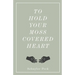 To Hold Your Moss-Covered Heart