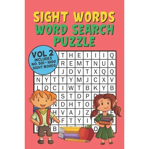 Sight Words Word Search Puzzle Vol 2: With 50 Word Search Puzzles of First 500 Sight Words, Ages 4 and Up, Kindergarten to 1st Grade, Activity Book fo