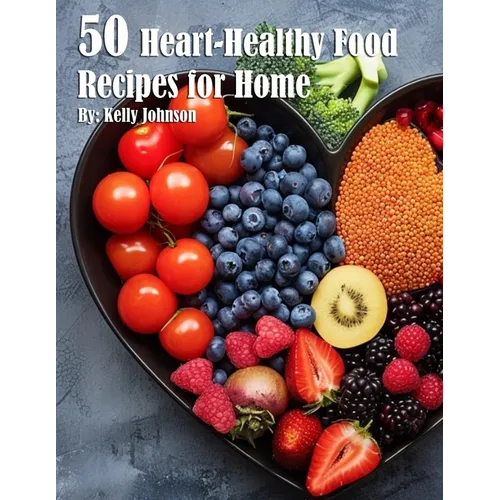 50 Heart-Healthy Food Recipes for Home