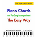 Piano Chords & Pop Song Accompaniment - the Easy Way: The Fun and Fast Way to Play Your Favourite Songs