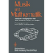 Musik Und Mathematik: Salzburger Musikgespräch 1984 Unter Vorsitz Von Herbert Von Karajan