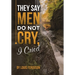 They Say Men Do Not Cry, I Cried