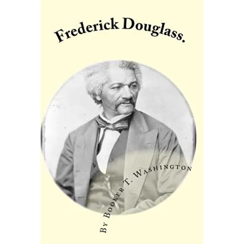 Frederick Douglass.: by Booker T. Washington