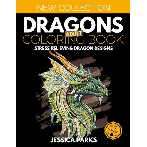 Dragons Adult Coloring Book: Stress Relieving Dragon Designs for Anger Release, Relaxation and Meditation, for Kids, Teens and Adults