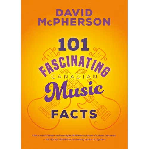101 Fascinating Canadian Music Facts