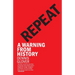 Repeat: A Warning from History