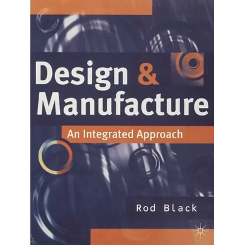 Design and Manufacture: An Integrated Approach