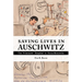 Saving Lives in Auschwitz: The Prisoners' Hospital in Buna-Monowitz