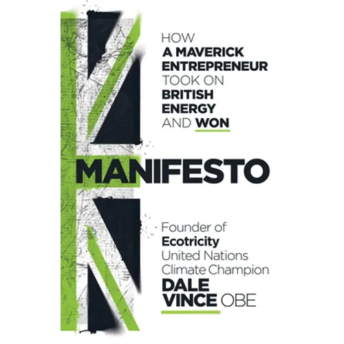 Manifesto: How a Maverick Entrepreneur Took on British Energy and Won