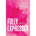 Fully Expressed: Twelve Women. A Kaleidoscope of Truth