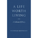 A Life Worth Living: A Collection Of Poetry