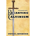 Recanting Calvinism