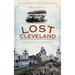 Lost Cleveland: Seven Wonders of the Sixth City
