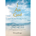 I Am God (And so Are You, My Friend): A Common Man's Guide to Oneness