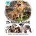 25 ANIMAL SOUNDS Learning Book: Noisy Baby Animal Book For Kids (My First Animal), Toddlers Touch and Feel Ages 3-5