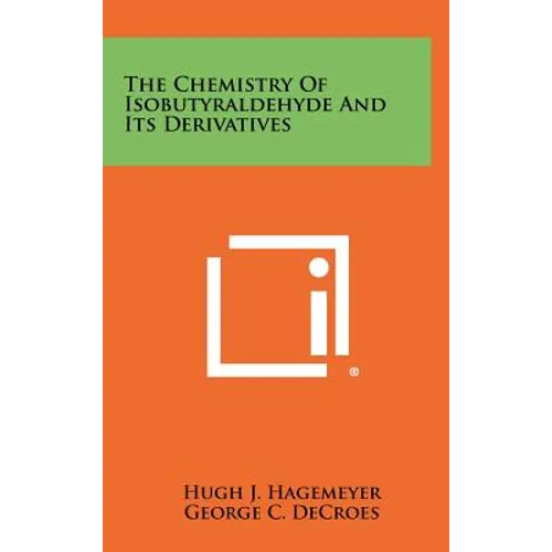 The Chemistry Of Isobutyraldehyde And Its Derivatives