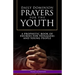 Daily Dominion Prayers for the Youth: A Prophetic Book of Decrees for Teenagers and Young People