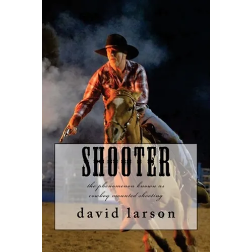 Shooter: the phenomenon known as cowboy mounted shooting