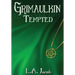 Grimaulkin Tempted