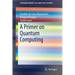 A Primer on Quantum Computing