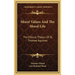 Moral Values And The Moral Life: The Ethical Theory Of St. Thomas Aquinas