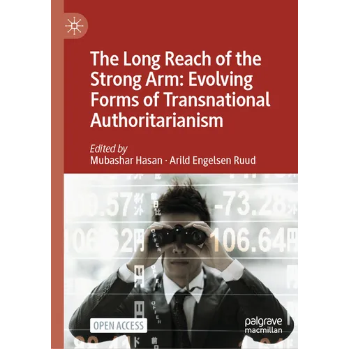 The Long Reach of the Strong Arm: Evolving Forms of Transnational Authoritarianism
