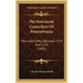 The Provincial Councilors Of Pennsylvania: Who Held Office Between 1733 And 1776 (1883)