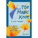 The Magic Knot and other tangles!: A making tale comedy starring Pine Cone and Pepper Pot and the lovely Tiptoes Lightly