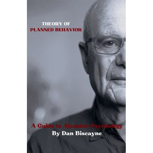Theory of Planned Behavior: A Guide to Ajzenian Psychology