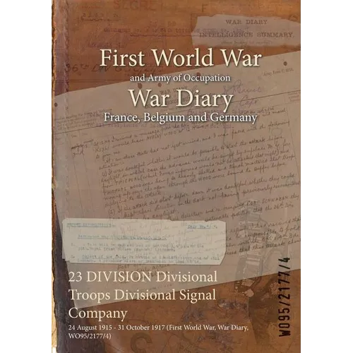 23 DIVISION Divisional Troops Divisional Signal Company: 24 August 1915 - 31 October 1917 (First World War, War Diary, WO95/2177/4)