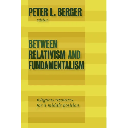 Between Relativism and Fundamentalism: Religious Resources for a Middle Position
