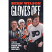 Gloves Off: Mostly True Stories from My Life in Hockey