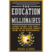 The Education of Millionaires: Everything You Won't Learn in College about How to Be Successful