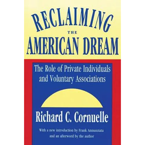 Reclaiming the American Dream: The Role of Private Individuals and Voluntary Associations - Paperback