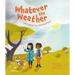 Whatever the Weather: Learn about Sun, Wind and Rain