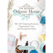 The Modern Organic Home: 100+ DIY Cleaning Products, Organization Tips, and Household Hacks