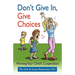 Don't Give in, Give Choices