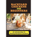 Backyard Chickens For Beginners: An Introduction To Raising Backyard Chickens: How To Keep Your Chickens Healthy With The Right Vitamins And Minerals