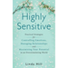 Highly Sensitive: Practical Strategies for Understanding Emotions, Managing Relationships and Maximizing Your Potential in an Overstimulating World