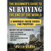 The Beginner's Guide to Surviving the End of the World: A Doomsday Crash Course for Preppers (Includes Tips and Techniques to Budget in a Disaster, Cr