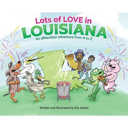 Lots of Love in Louisiana: An alliteration adventure from A to Z.