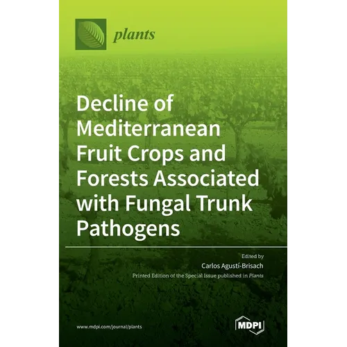 Decline of Mediterranean Fruit Crops and Forests Associated with Fungal Trunk Pathogens