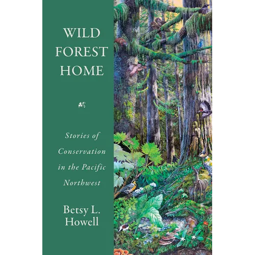 Wild Forest Home: Stories of Conservation in the Pacific Northwest